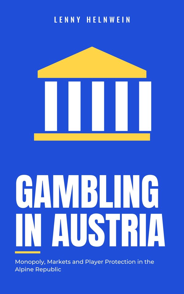 Gambling in Austria: Monopoly, Markets and Player Protection in the Alpine Republic